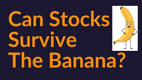 Can Stocks (and Bitcoin) Survive The Banana?