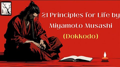 Unveiling the 21 Principles For Life by Miyamoto Musashi (Dokkodo)