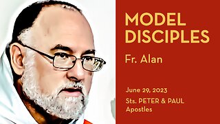 Models of Discipleship: Apostles Peter & Paul - June 29, 2023 - Ave Maria! HOMILY