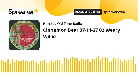 Cinnamon Bear 37-11-27 02 Weary Willie