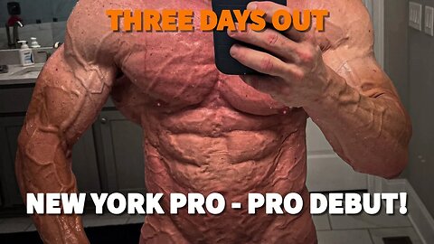 THREE DAYS OUT FROM NEW YORK PRO - Final Video Before Show!