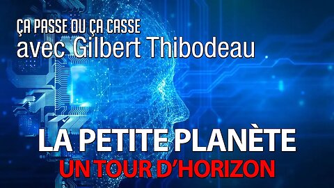 ÇA PASSE OU ÇA CASSE avec GILBERT THIBODEAU - LA PETITE PLANÈTE