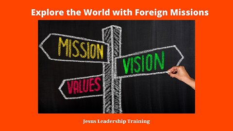 Explore the World with Foreign Missions