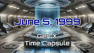 June 5th 1999 Gen X Time Capsule