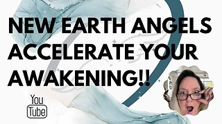 New Earth Angels Accelerate Your Awakening!!