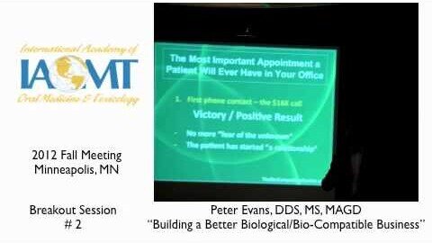Dr. Peter Evans "Building a Better Biological/Bio-Compatible Business" IAOMT 2012 Minneapolis
