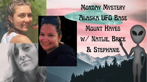 Monday Mystery UFO Base in Alaska w/ Natalie & Brice