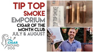 Tip Top Smoke Emporium Cigar of the Month Club July & August 2023