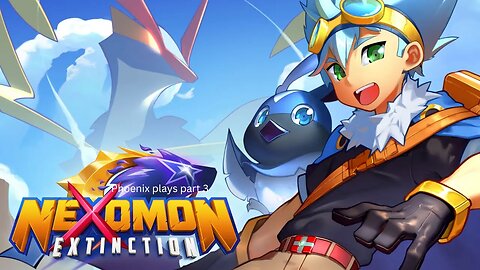 Phoenix plays nexomon - part 3 - Gonna catch them all Nexomon