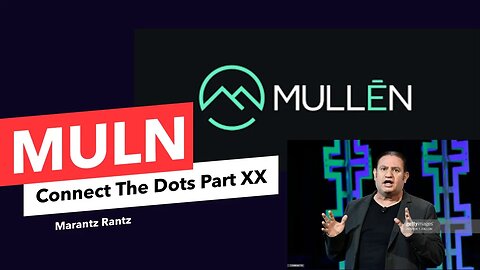 MULN - Connect The Dots Part 20 (Mullen Automotive)