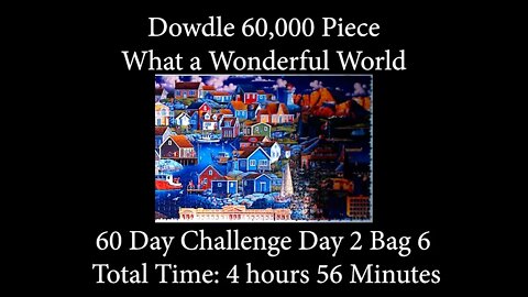 60,000 Piece What a Wonderful World Time Lapse - Day 2, Bag 6 (of 60)