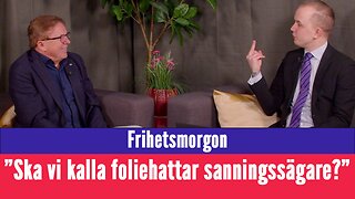 Frihetsmorgon - "Är det dags att kalla foliehattar sanningssägare?"