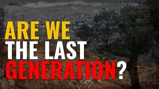 The Last Days Pt 436 - What is a Generation?