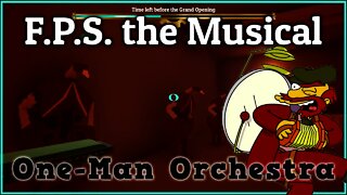 F.P.S. the Musical - One-Man Orchestra