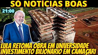 21h Lula retoma construção de universidade - Bahia vai produzir carro elétrico