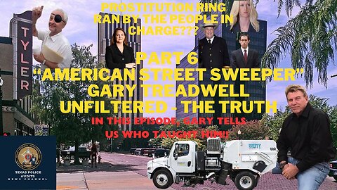 6/7/24 Part 6: Gary Treadwell Podcasts "American Street Sweeper" WHO TAUGHT GARY!