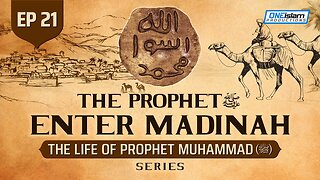 The Prophet (SAW) Enters Madinah | Ep 21 | The Life Of Prophet Muhammad ﷺ Series