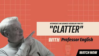 English Class Intermediate-advanced vocab "CLATTER" learn and practice it here