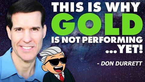 This Is Why Gold Is Not Performing... YET! - Don Durrett