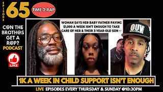 A Woman Says 1K a week in Child Support isn’t enough - Can The Brothas Get A Rap Podcast Episode 65