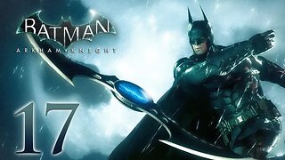 Batman Arkham Knight Walkthrough Part 17