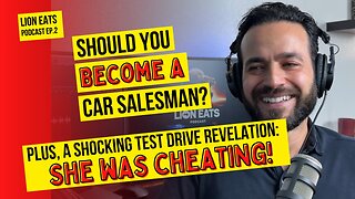 Lion Eats Podcast Ep.2, Should You Become a Car Salesman?