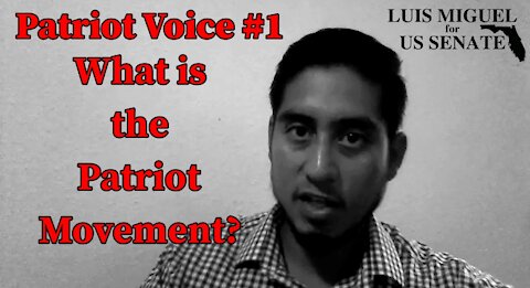 Patriot Voice #1 - What is the Patriot Movement? Luis Miguel Explains ...