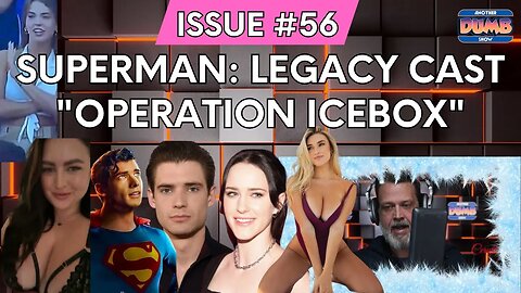 Issue #56 - Dumb reacts to Superman Legacy casting, Kayla Simmons, Dumb rips apart an Incel & more!