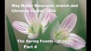 The Spring Feasts 2021 - Part 4