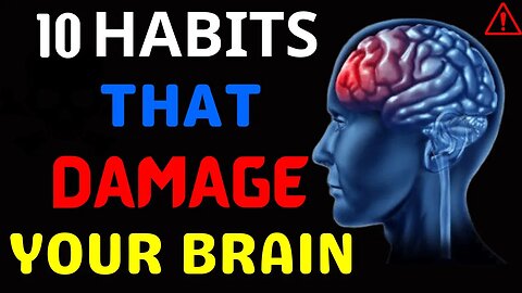 10 Habits That Damage Your Brain | 10 Habits That Damage Your Brain ( AnD One That Helps It!) |
