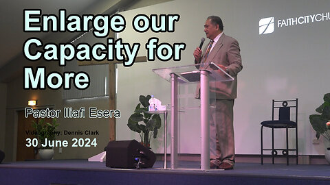 Enlarge our Capacity for More