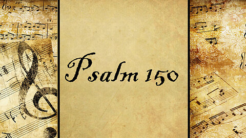 Psalm 150 | Set to Music