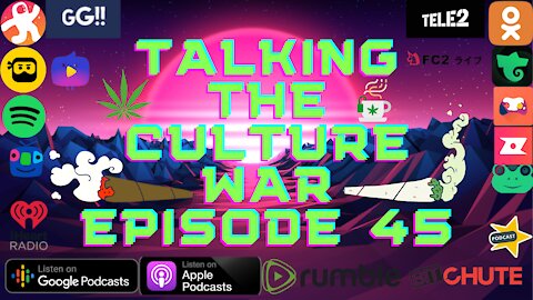 Talking The Culture War Episode 45