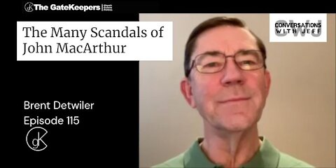 Brent Detwiler Exposes the Many Scandals of Pastor John MacArthur