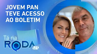 Ana Hickmann registra OCORRÊNCIA contra MARIDO por AGRESSÃO | TÁ NA RODA