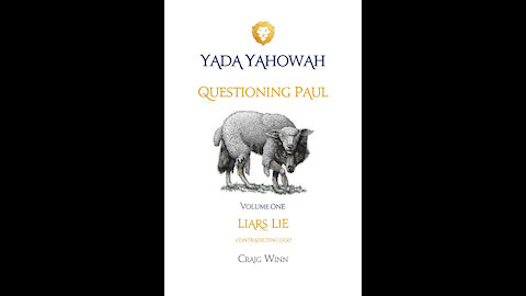 YY V1 C1 Questioning Paul Liars Lie Contradicting God Sha’uwl Question Him Prelude to the Truth
