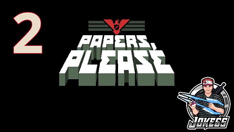 [LIVE] Papers, Please | FIRST PLAYTHROUGH | 2 | Meanwhile, In The Timeline With Money...