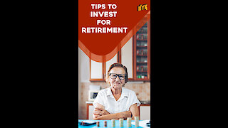 Tips To Invest For Retirement *