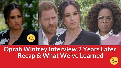Meghan Markle & Prince Harry's Oprah Interview Two Years Later What We've Learned & What's Next!