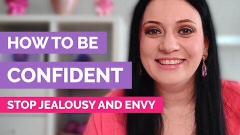 How to be confident - How to stop jealousy and envy