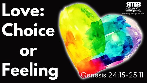 Faith, Love, and the Power of Choice | Genesis 24:15-25:11 | Session 40 | Verse by Verse Bible Study