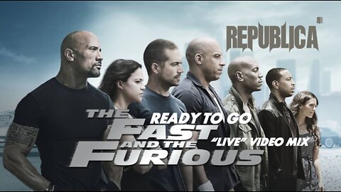 Republica- Ready to Go (The Fast and the Furious “Live” Video Mix)