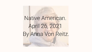 Native American April 26, 2021 By Anna Von Reitz