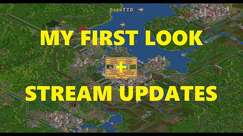 My first look at OpenTTD + Stream Updates for the week!