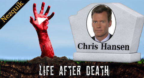 Life After Death - Chris Hansen