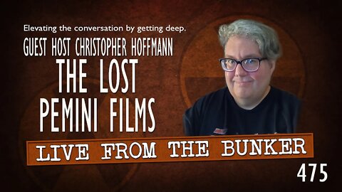 Live From the Bunker 475: The Lost Pemini Films