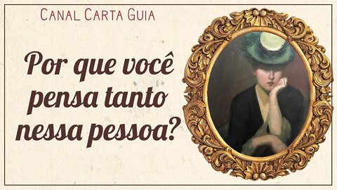 🤔 POR QUE VOCÊ PENSA TANTO NESSA PESSOA? 💭 | TAROT INTUITIVO