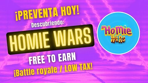 HOMIE WARS 🤑🤑 METAVERSO Free To EARN web3 ¡En PREVENTA hasta el 12-12!