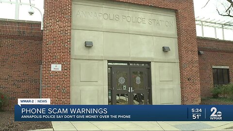 Phone scam warnings, Annapolis Police say don't give money over the phone