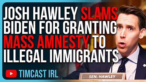 Josh Hawley SLAMS Biden For Granting MASS AMNESTY To Illegal Immigrants